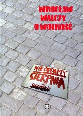 Wrocław walczy o wolność